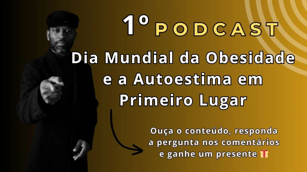 Podcast Dia Mundial da Obesidade e a Autoestima em Primeiro Lugar em MG (1)
