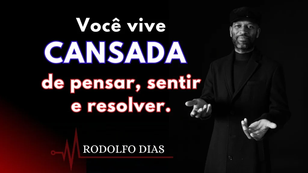 Você vive cansada de pensar sentir resolver