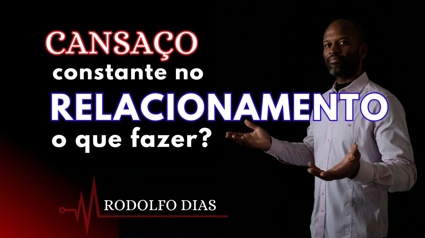 Cansaço constante no relacionamento o que fazer