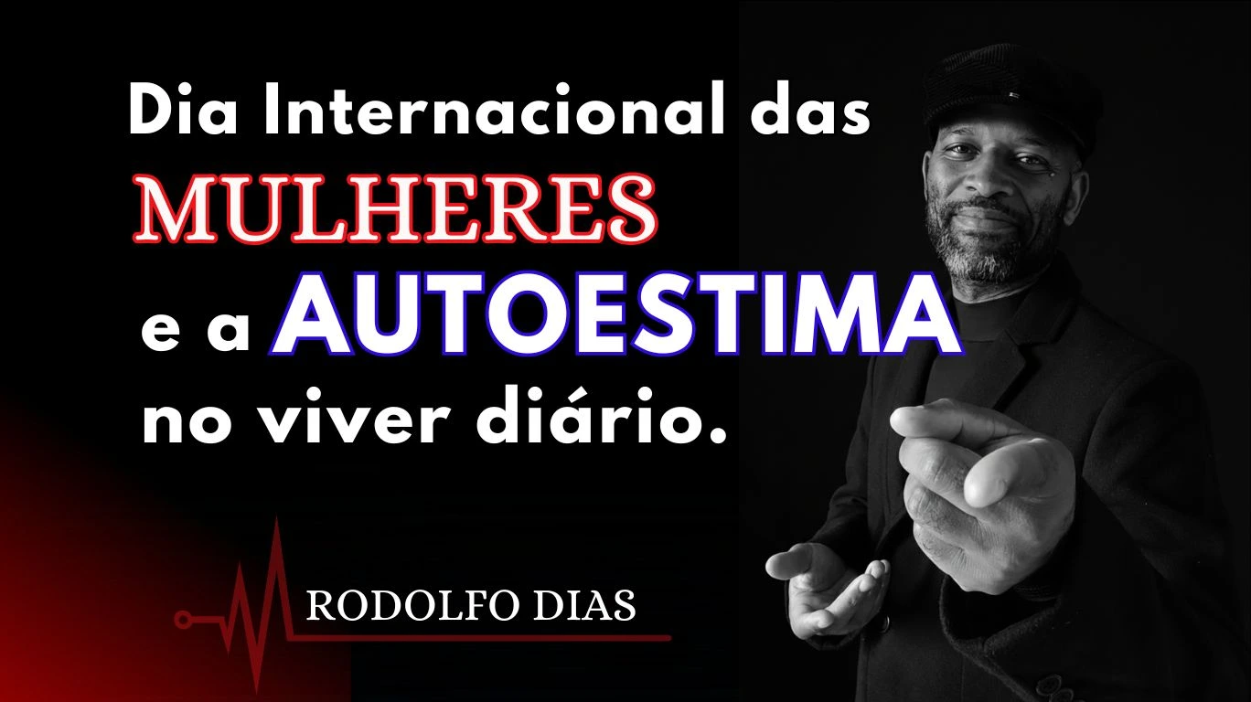 Dia Internacional das Mulheres e a autoestima no viver diário