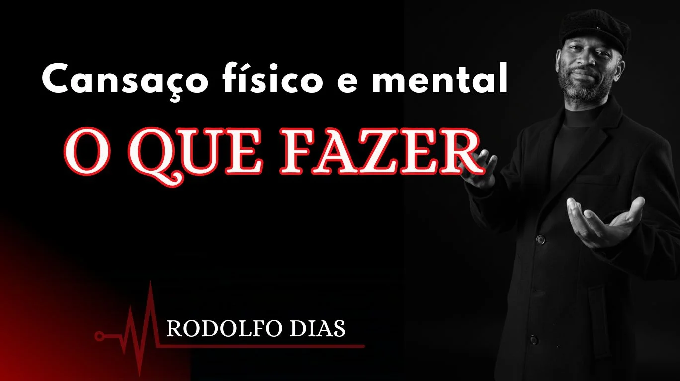 Cansaço físico e mental o que fazer