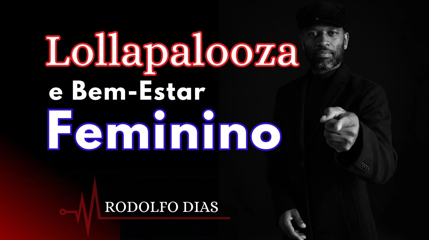Lollapalooza e Bem-Estar Feminino