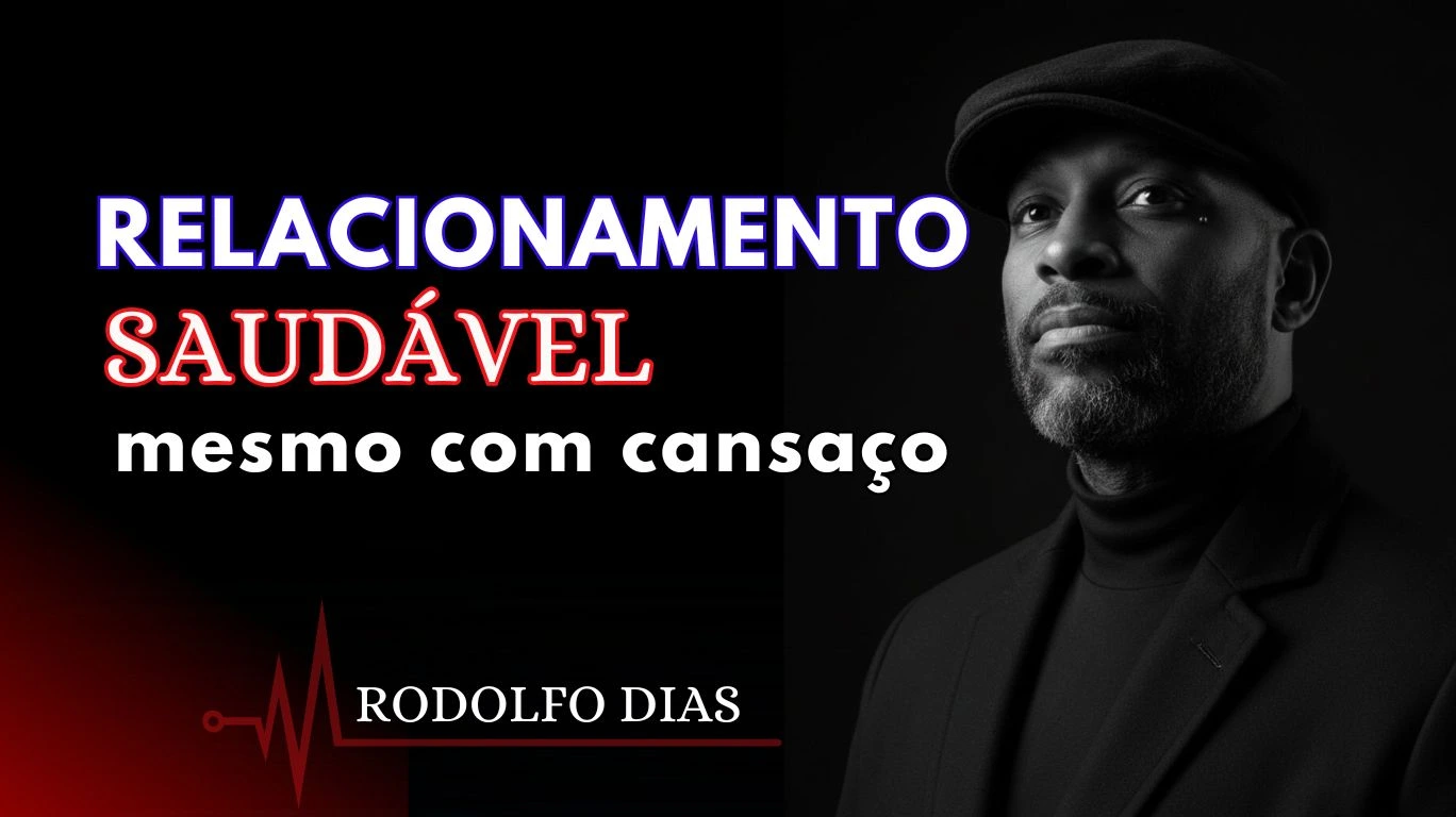 Relacionamento saudável mesmo com cansaço